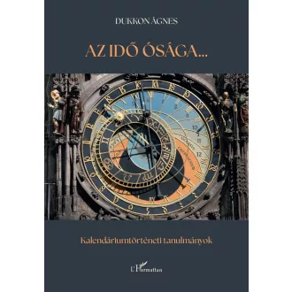   Az idő ósága - Kalendáriumtörténeti tanulmányok - Dukkon Ágnes