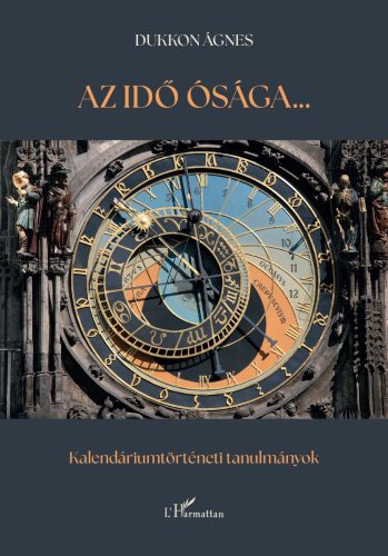 Az idő ósága - Kalendáriumtörténeti tanulmányok - Dukkon Ágnes
