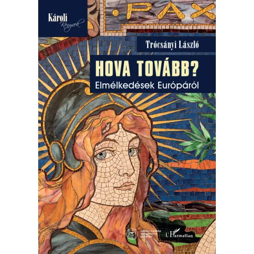 Hova tovább? - Elmélkedések Európáról - Trócsányi László Henrik