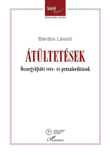 Átültetések - Összegyűjtött vers- és prózafordítások - Bárdos László