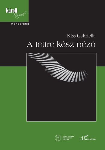 A tettre kész néző - Kiss Gabriella