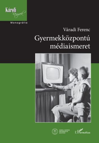Gyermekközpontú médiaismeret - Váradi Ferenc