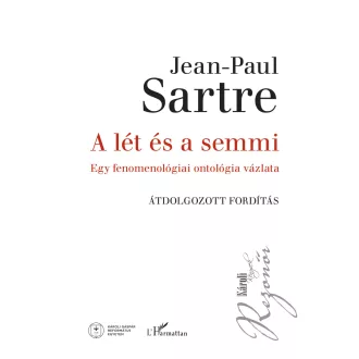   A lét és a semmi - Egy fenomenológiai ontológia vázlata - Jean-Paul Sartre