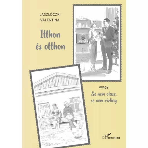 Itthon és otthon - avagy Se nem olasz, se nem rizling - Laszlóczki Valentina