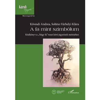   A fa mint szimbólum - Kódkönyv a "Négy fa"-teszt leíró jegyeinek méréséhez - Kövesdi Andrea - Soltész-Várhelyi Klára