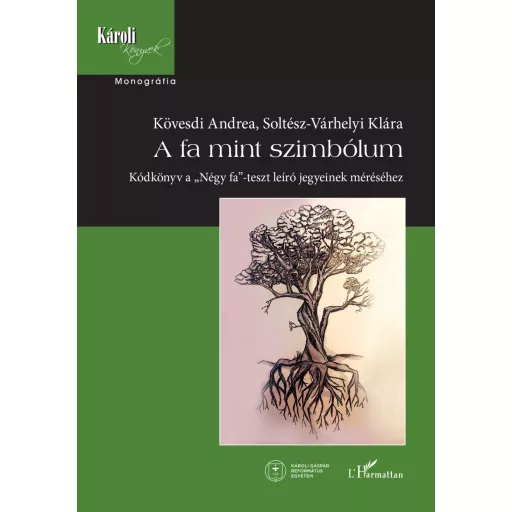 A fa mint szimbólum - Kódkönyv a "Négy fa"-teszt leíró jegyeinek méréséhez - Kövesdi Andrea - Soltész-Várhelyi Klára