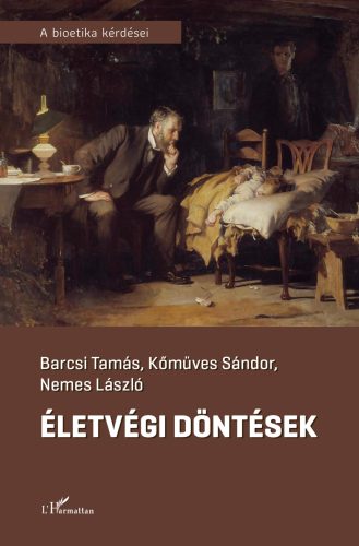 Életvégi döntések - Barcsi Tamás - Kőműves Sándor - Nemes László