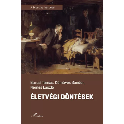 Életvégi döntések - Barcsi Tamás - Kőműves Sándor - Nemes László
