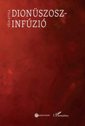 Dionüszosz-infúzió - Végh Attila