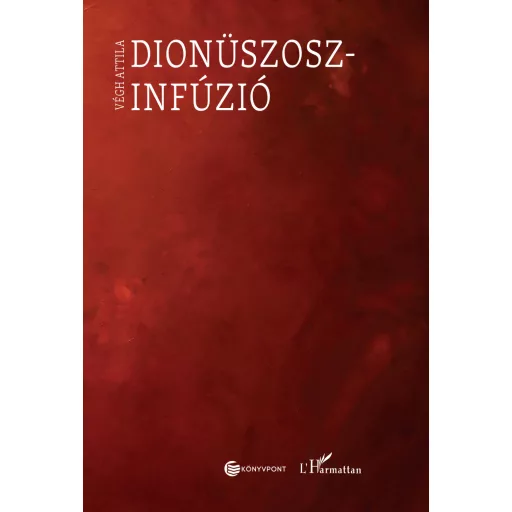 Dionüszosz-infúzió - Végh Attila