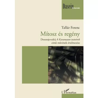   Mítosz és regény - Dosztojevszkij A Karamazov testvérek című művének értelmezése - Tallár Ferenc