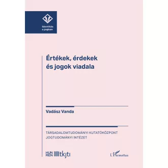 Értékek, érdekek és jogok viadala - Vadász Vanda