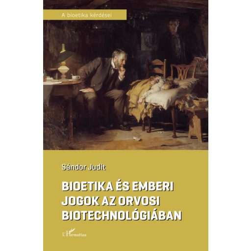 Bioetika és emberi jogok az orvosi biotechnológiában - Sándor Judit