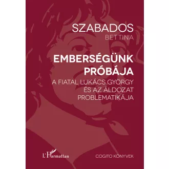   Emberségünk próbája - A fiatal Lukács György és az áldozat problematikája - Szabados Bettina