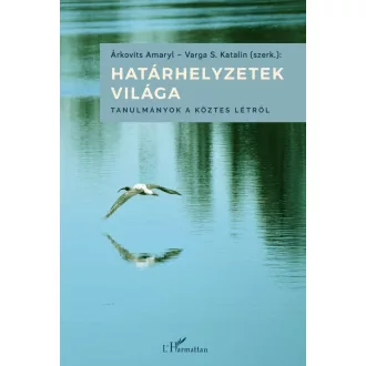 Határhelyzetek világa - Árkovits Amaryl, Varga S. Katalin