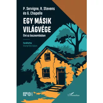   Egy másik világvége - P. Servigne, R. Stevens és G. Chapelle