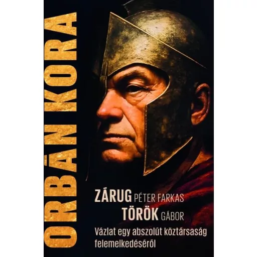 Orbán kora - Zárug Péter Farkas, Török Gábor