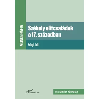 Székely elitcsaládok a 17. században - Balogh Judit