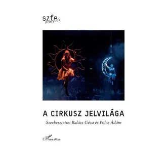   A cirkusz jelvilága - Balázs Géza szerk., Pölcz Ádám szerk.