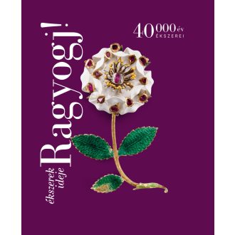 Ragyogj! - Ékszerek ideje - 40000 év ékszerei