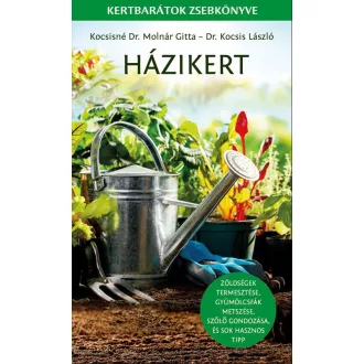 Házikert - Kertbarátok kézikönyve