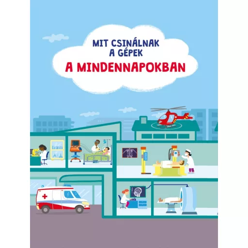 Mit csinálnak a gépek - A mindennapokban