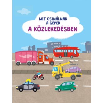 Mit csinálnak a gépek - A közlekedésben