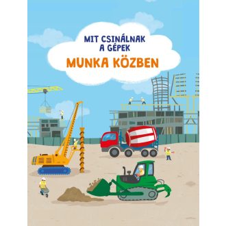 Mit csinálnak a gépek - Munka közben
