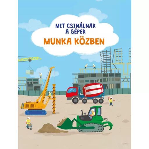 Mit csinálnak a gépek - Munka közben