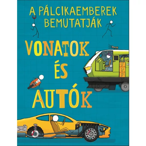 A pálcikaemberek bemutatják - Vonatok és autók - John Farndon