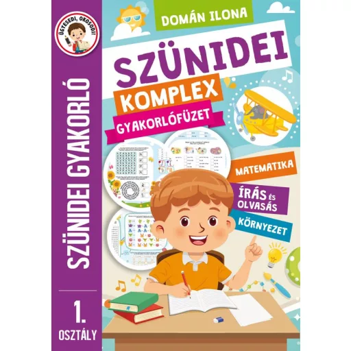 Szünidei komplex gyakorlófüzet 1. osztály - Matematika, írás és olvasás, környezet