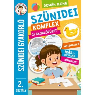  Szünidei komplex gyakorlófüzet - 2. osztály - Szünidei gyakorló - Matematika, írás és olvasás, környezet - Domán Ilona