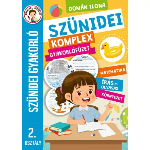 Szünidei komplex gyakorlófüzet - 2. osztály - Szünidei gyakorló - Matematika, írás és olvasás, környezet - Domán Ilona