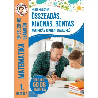   Összeadás, kivonás, bontás - Matricás iskolai gyakorló matematika 1. osztály -10-es, 20-as számkör - Több mint 60 db matrica