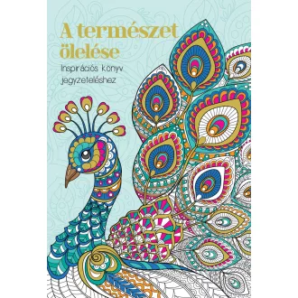   A természet ölelése - Inspirációs könyv jegyzeteléshez