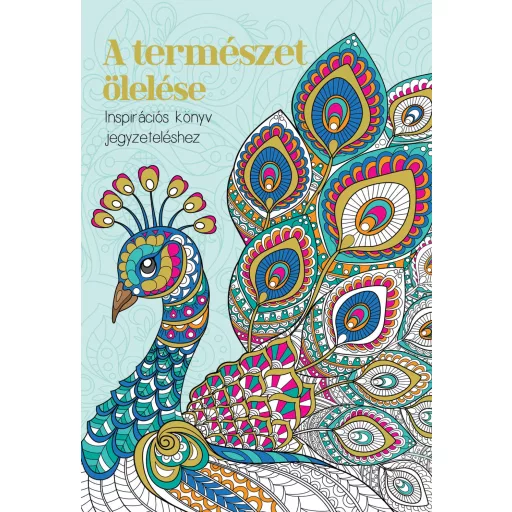 A természet ölelése - Inspirációs könyv jegyzeteléshez
