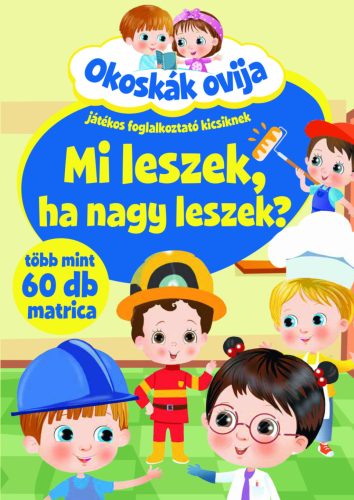 Mi leszek, ha nagy leszek? - Játékos foglalkoztató kicsiknek