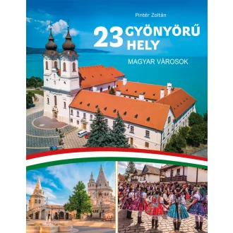 23 gyönyörű hely - Magyar városok - Pintér Zoltán