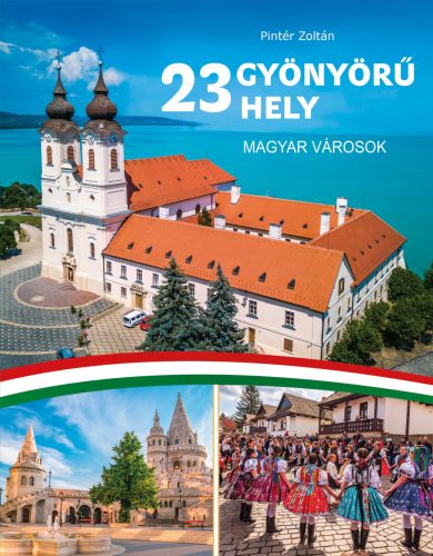 23 gyönyörű hely - Magyar városok - Pintér Zoltán
