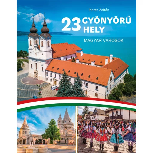 23 gyönyörű hely - Magyar városok - Pintér Zoltán