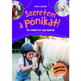 Szeretem a pónikat! - Kis lovakról kis rajongóknak