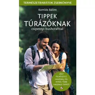   Tippek Túrázóknak - Csipetnyi bushcrafttal - Komlós Bálint