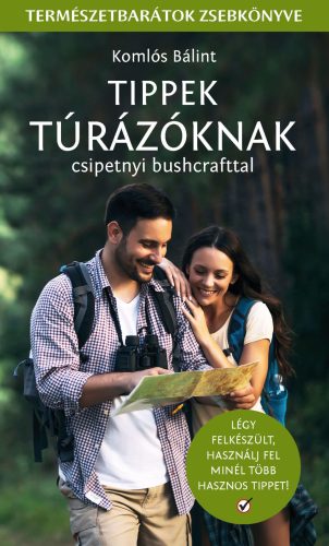 Tippek Túrázóknak - Csipetnyi bushcrafttal - Komlós Bálint