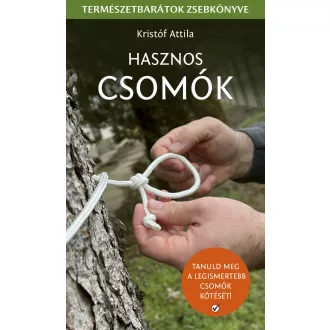   Hasznos Csomók - Tanuld meg a legismertebb csomók kötését - Kristóf Attila