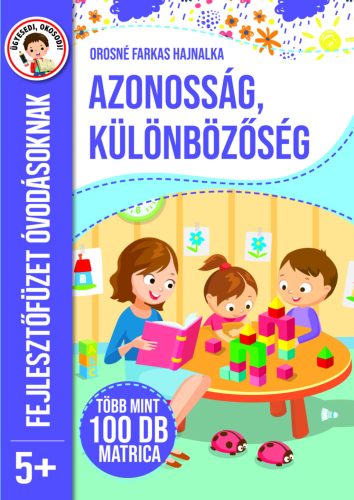 Azonosság, különbözőség - Fejlesztőfüzet óvodásoknak 5+ - Orosné Farkas Hajnalka