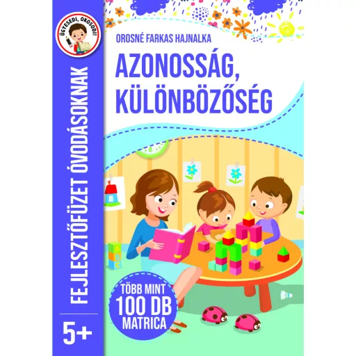 Azonosság, különbözőség - Fejlesztőfüzet óvodásoknak 5+ - Orosné Farkas Hajnalka