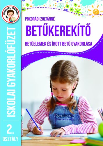 Betűkerekítő 2. osztály - Betűelemek és írott betű gyakorlása - Pokorádi Zoltánné