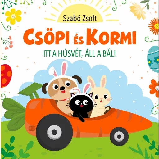 Csöpi és Kormi - Itt a húsvét áll a bál! - Szabó Zsolt