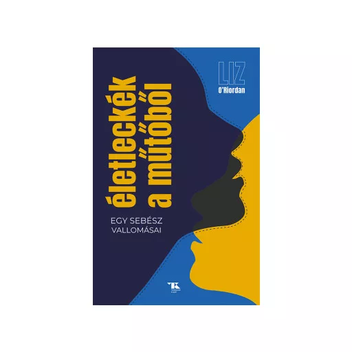 Életleckék a műtőből - Liz O’Riordan