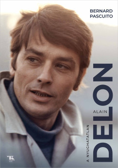 Alain Delon - A nyughatatlan - Bernard Pascuito